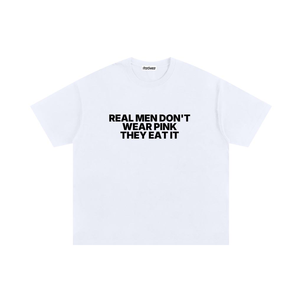 Real men don't wear pink they eat it Statement Oversized Tee