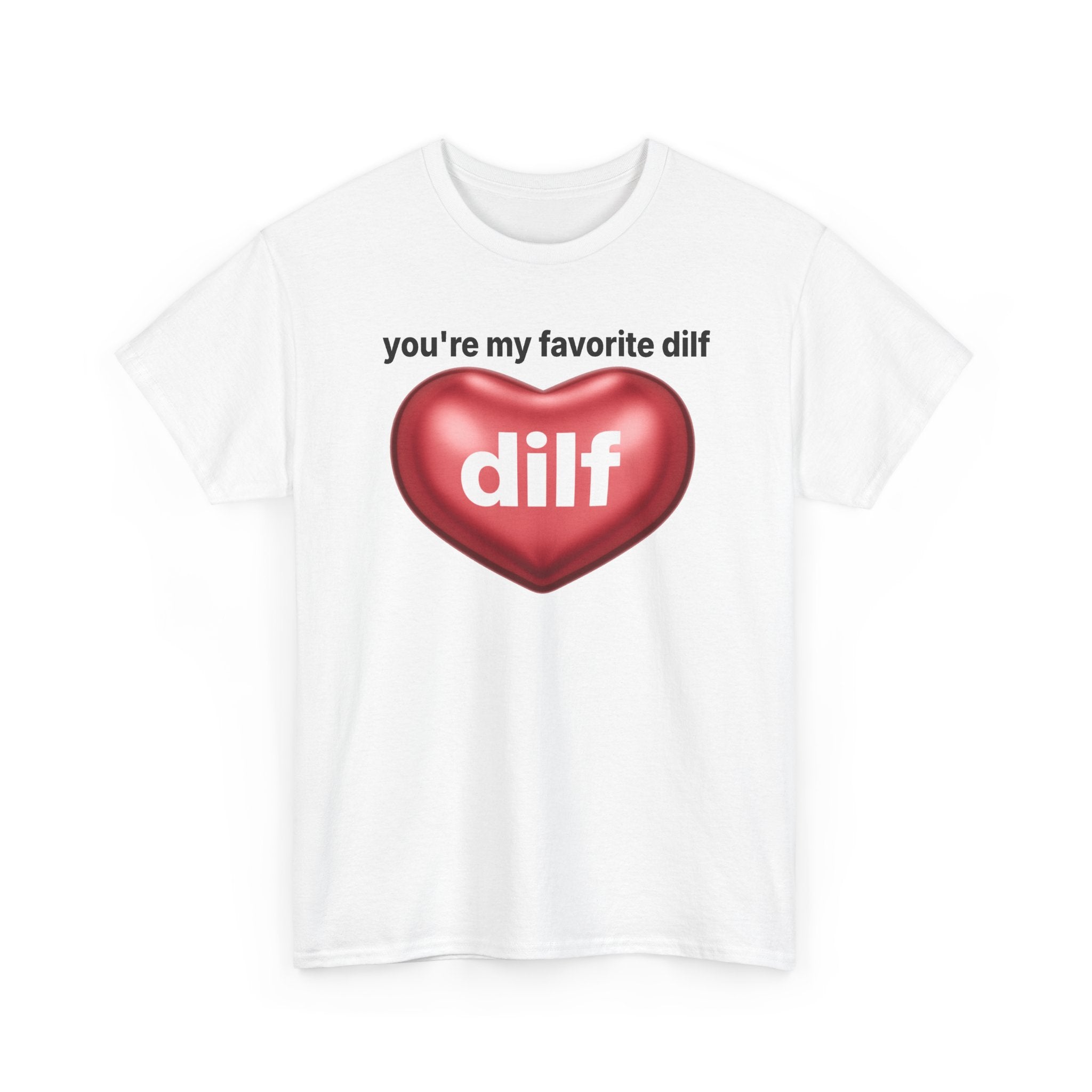 You're My Favorite DILF Tee