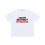 I have sex daily dyslexia Oversized Tee