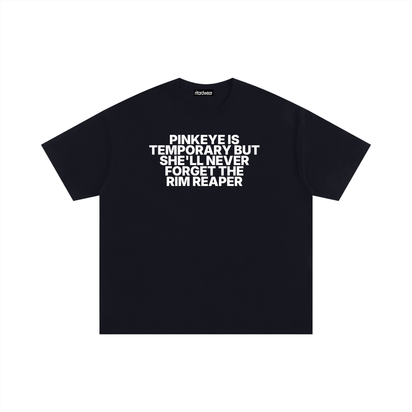 Pinkeye is temporary but she'll never forget the rim reaper Statement Oversized Tee