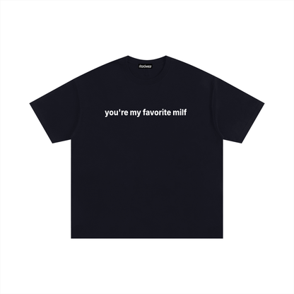 You're my favorite milf Statement Oversized Tee