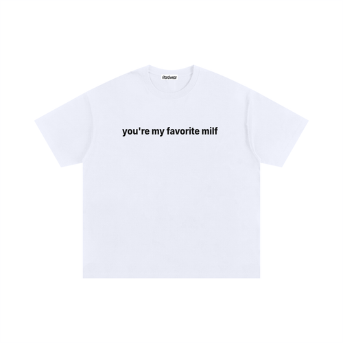 You're my favorite milf Statement Oversized Tee
