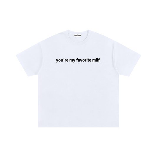 You're my favorite milf Statement Oversized Tee