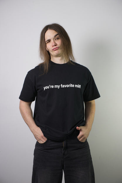 You're My Favorite MILF Statement Tee - black