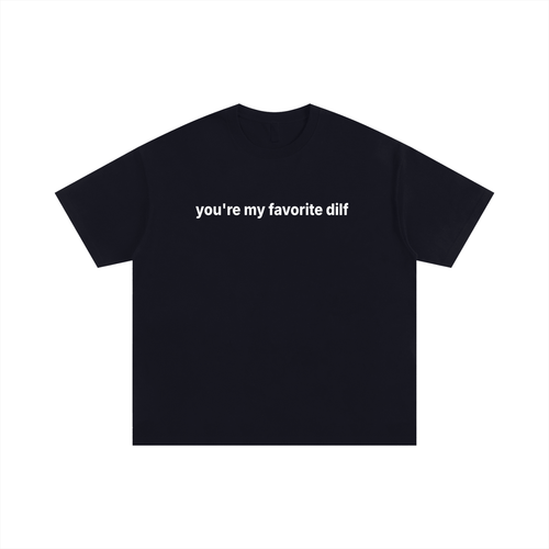 You're my favorite dilf Statement Tee