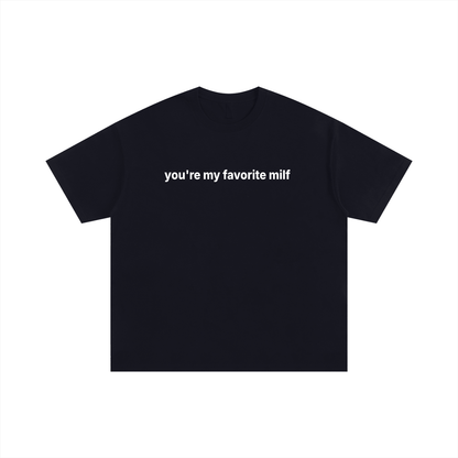You're my favorite milf Tee Statement Tee